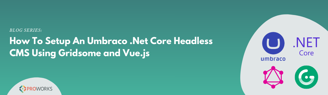 How To Setup An Umbraco .NET Core Headless CMS Using Gridsome and Vue.js With Automated Deployment