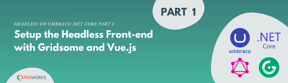 Headless on Umbraco .NET Core Part 1: Setup Headless Front-end with Gridsome and Vue.js